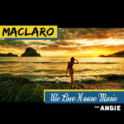 MacLaro & Angie - We Love House Music (Cj Stone Remix) [2012]