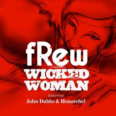 Frew feat. John Dubbs & Honorebel - Wicked Woman (Tommy Trash Remix) [2012]