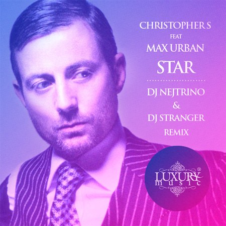 Christopher S feat Max Urban - Star (DJ Nejtrino & DJ Stranger Remix).mp3