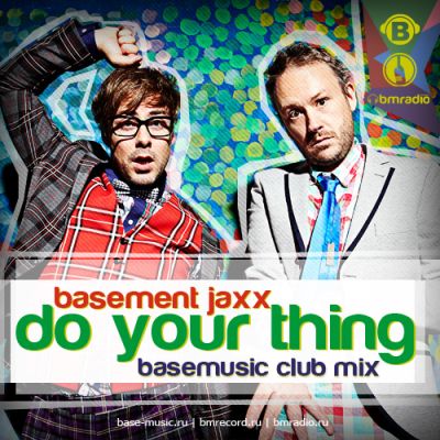 Basement Jaxx - Do Your Thing (Base Music Club Mix).mp3