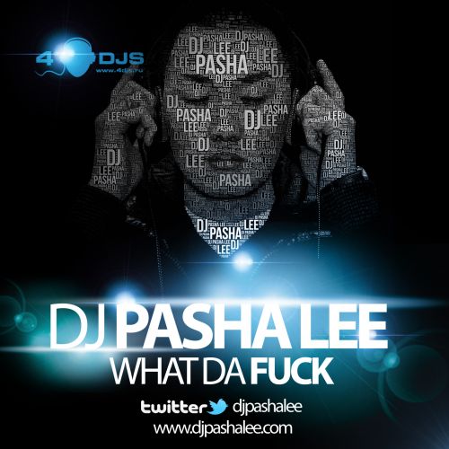 Dj Pasha Lee - What Da Fuck (Original Mix).mp3
