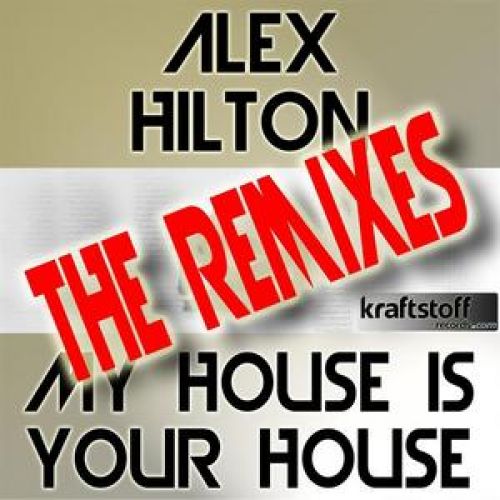 Alex Hilton - My House Is Your House (Alex Hilton Stompmix) 320.mp3
