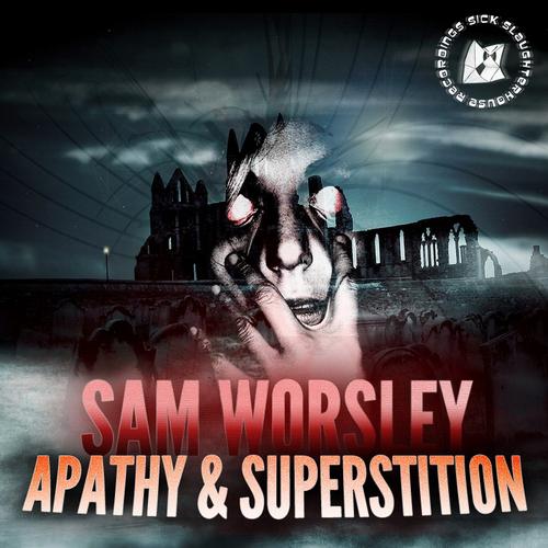 Sam Worsley - Apathy; Superstition (Original Mix's) [2012]