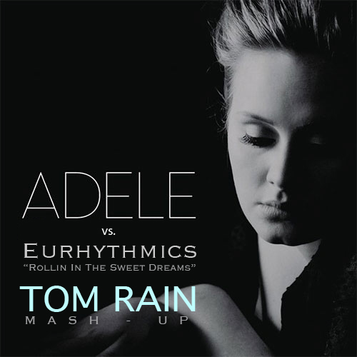 Adele vs. Eurhythmics - Rolling In The Sweet Dreams (Tom Rain Mash-Up) [2012]