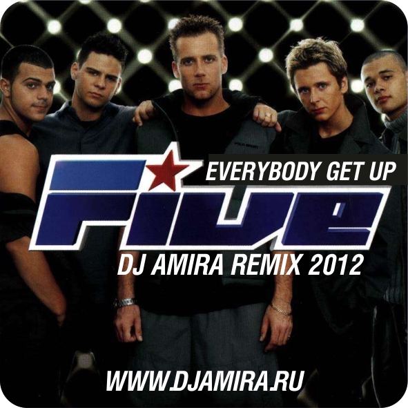 Five - Everybody Get Up (DJ Amira Remix) [2012]