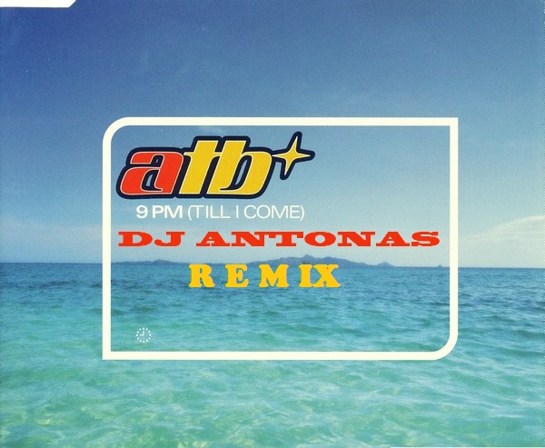 Atb - 9 PM (Till I Come) (DJ Antonas Extended Remix).mp3