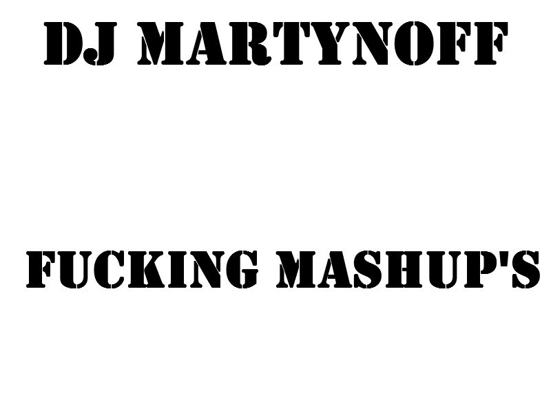 Dj Martynoff – Fucking mashup's [2012]