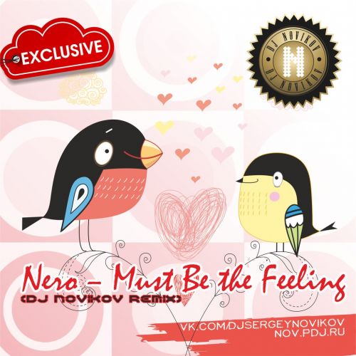Nero - Must Be The Feeling (Dj Novikov Remix) [2012]