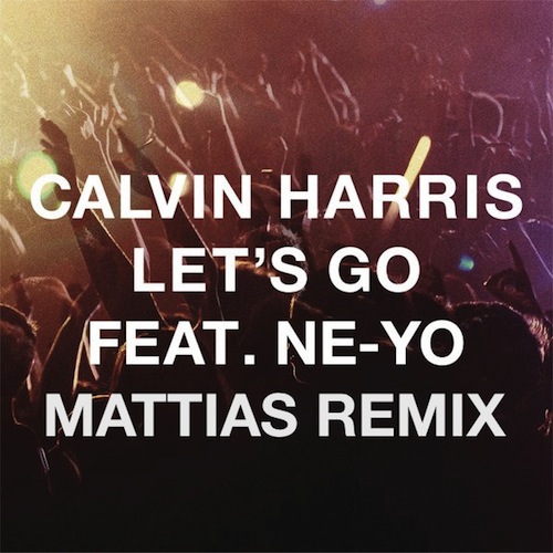Calvin Harris feat. Ne-Yo - Let's Go (Mattias Remix) [2012]