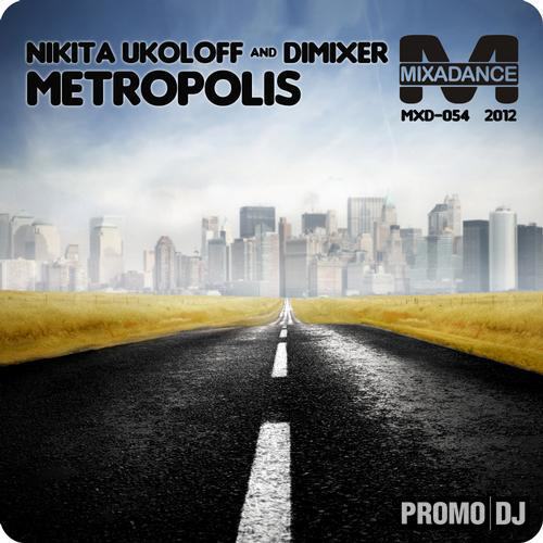 Nikita Ukoloff & Dimixer - Metropolis (Original Mix) [2012]