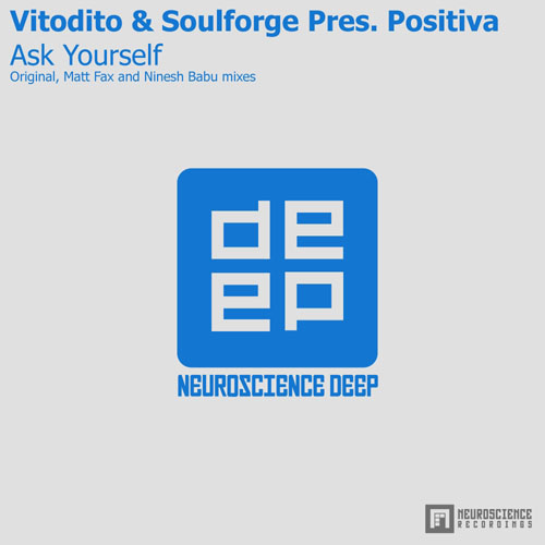 Vitodito & Soulforge Pres. Positiva - Ask Yourself (Ninesh Babu Remix) [2012]