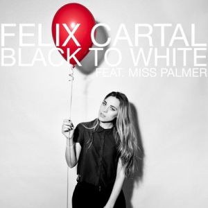 Felix Cartal feat. Miss Palmer - Black To White (Clockwork Remix).mp3