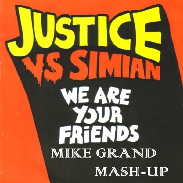Justice vs. Sunny - We are Your Friends (Mike Grand Mash-Up) [2012]