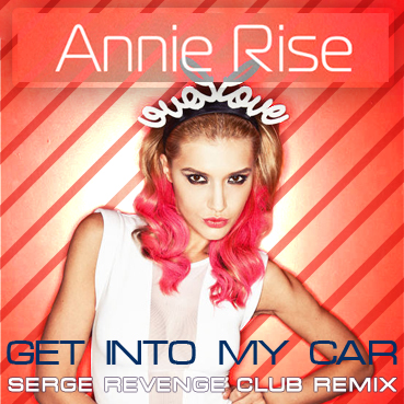 Annie Rise - Get Into My Car (Serge Revenge Club Remix) [2012]