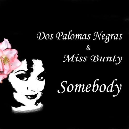 Dos Palomas Negras & Miss Bunty  Somebody (Mell Tierra Remix)