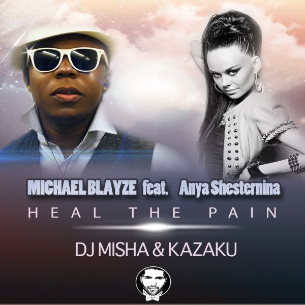 Michael Blayze & Anya Shesternina  Heal The Pain (DJ Misha & Kazaku Remix) [2012]
