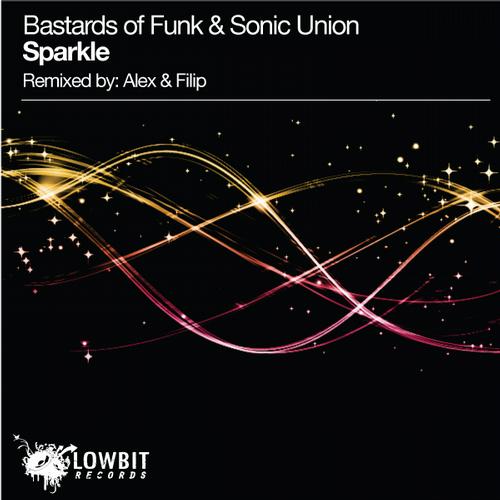 Bastards Of Funk & Sonic Union - Sparkle (Alex Filip Remix) [2012]
