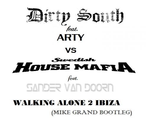 Dirty South vs. Swedish House mafia - Walking Alone 2 Ibiza(Mike Grand Bootleg)[2012]