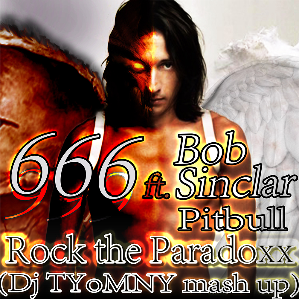 666 ft. Bob Sinclar & Pitbull - Rock the Paradoxx (Dj TYoMNY mash up)