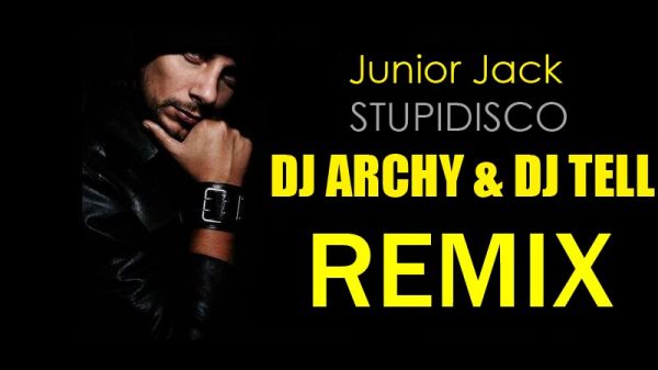 Junior Jack - Stupidisco (Dj Archy & Dj Tell Remix).mp3