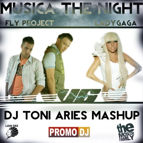 Fly Project  vs. Lady Gaga - Musica The Night (DJ Toni Aries MashUp) [2012]