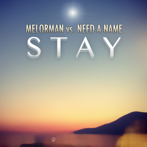 Melorman vs. Need a Name - Stay (Original Mix) [2012]