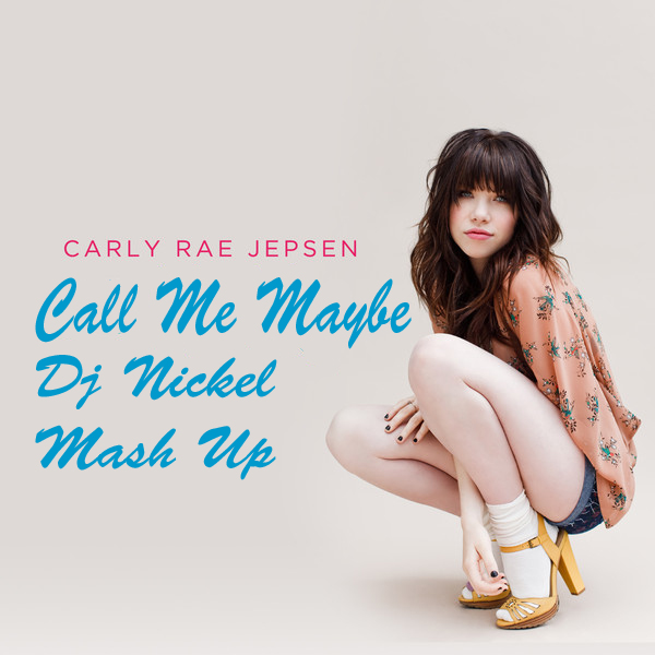 Carly Rae Jepsen vs Jason Shance - Call Me Maybe (Dj Nickel Mash Up Mix) [2012]