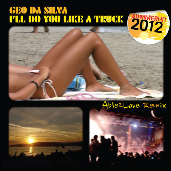 Geo Da Silva  I'll Do You Like A Truck (Able2Love Remix) [2012]