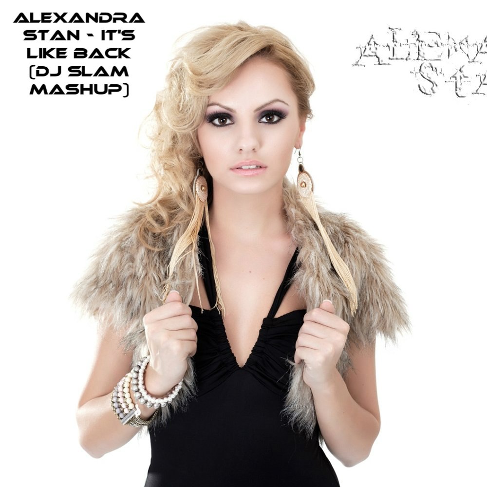 Alexandra Stan - It's Like Back (Dj Slam Mashup) [2012]