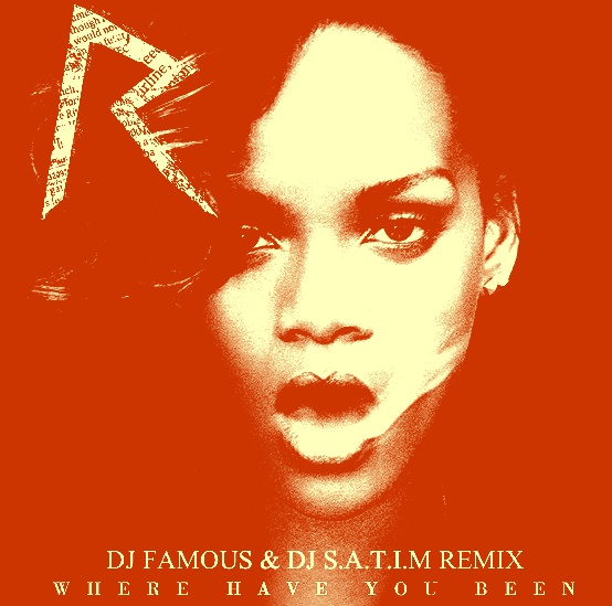 Rihanna - Where Have You Been (DJ Famous & DJ S.a.t.i.m. Remix) [2012]