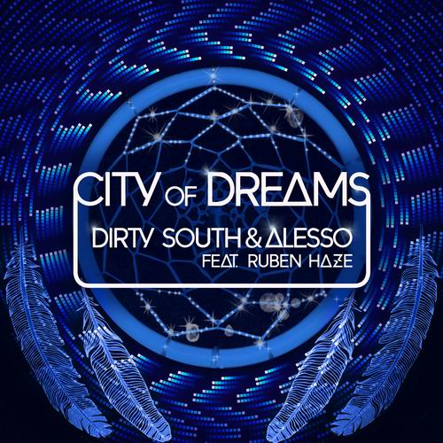 Dirty South & Alesso feat. Ruben Haze  City Of Dreams (Original Mix) [2012]