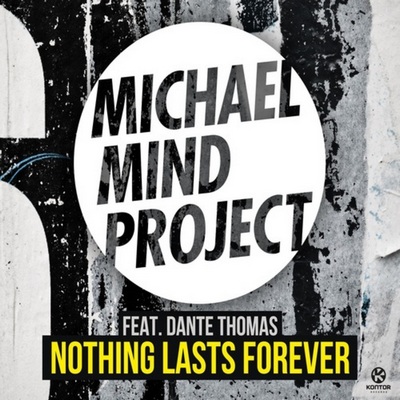 Michael Mind Project feat. Dante Thomas - Nothing Lasts Forever (Radio Edit) .mp3