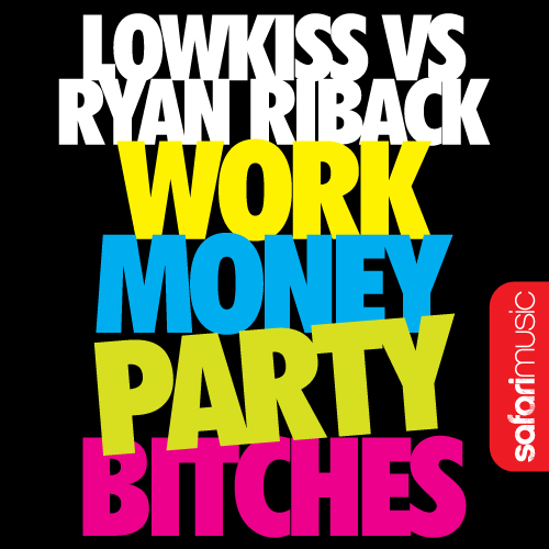 Ryan Riback  Work Money Party Bitches (Joel Fletcher; Uberjak'd  Remix) [2012]