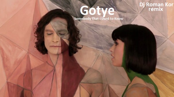 Gotye - Somebody That I Used To Know (Roman Kor Remix) [2012]