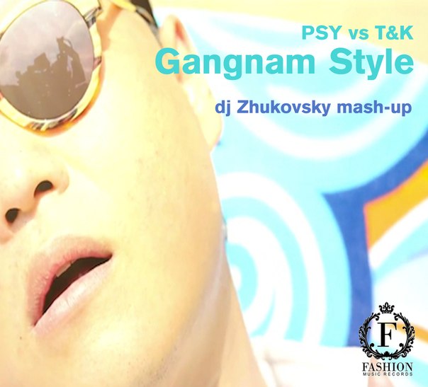 PSY vs. T&K - Gangnam Style (DJ Zhukovsky Mash-Up) [2012]