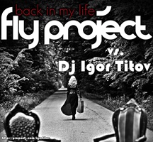 Fly Project vs. Dj Igor Titov - Back In My Life (Igor Titov Remix) [2012]