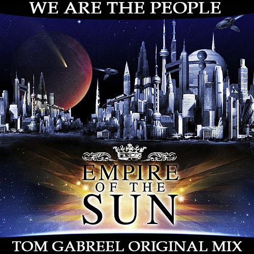 Empire Of The Sun - We Are The People (Tom Gabreel Original Mix).mp3