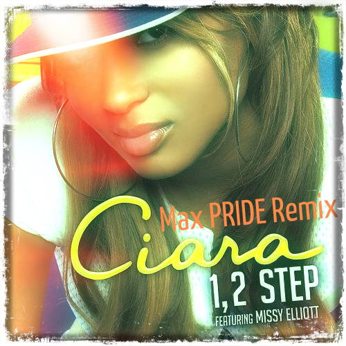 Ciara feat. Missy Elliot - 1, 2 Step (Max Pride Remix) [2012]