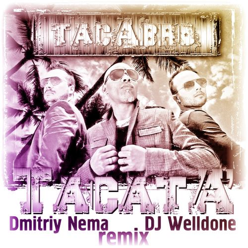 Tacabro - Tacata (Dmitriy Nema & Dj Welldone Remix) [2012]