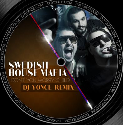Swedish House Mafia  Don't You Worry Child ( DJ Yonce Remix ).mp3