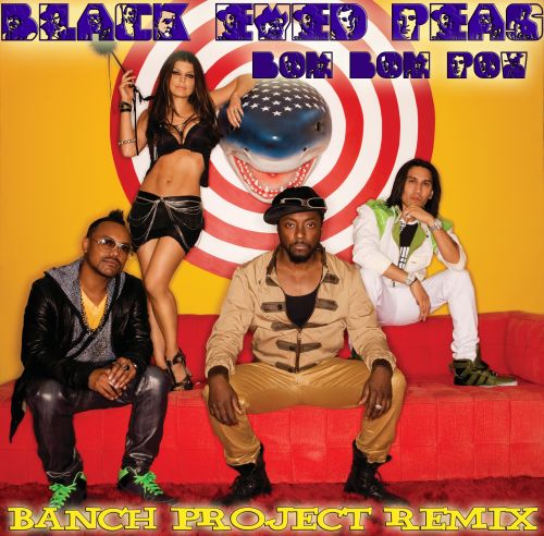 Black Eyed Peas - Bom Bom Pow (Bench Projet Remix) [2012]