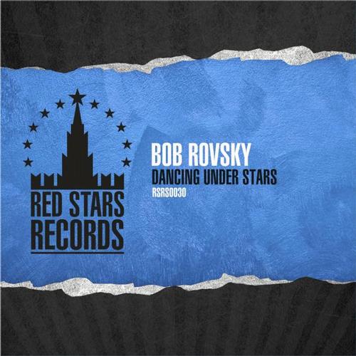 Bob Rovsky - Dancing Under Stars (Original Mix) [2012]