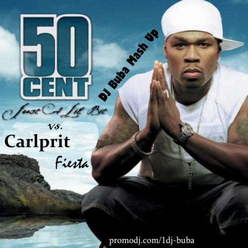 50 Cent vs. Carlprit vs. DJ Pasha Lee & DJ Vitaco - Just A Lil Bit Fiesta (DJ Buba Ma