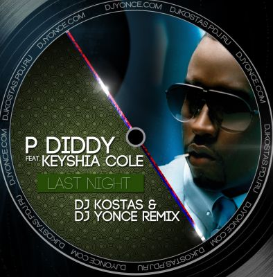P.Diddy feat. Keyshia Cole  Last Night (DJ Kostas & DJ Yonce Remix) [2012]