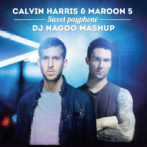 Calvin Harris & Maroon 5 - Sweet Payphone (DJ Nagoo Mashup) [2012]