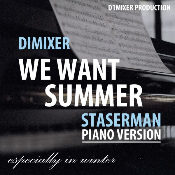 DIMIXER - WE WANT SUMMER (STASERMAN Piano Version).mp3