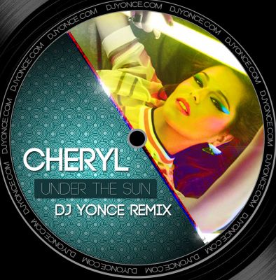 Cheryl - Under The Sun (DJ Yonce Remix) [2012]
