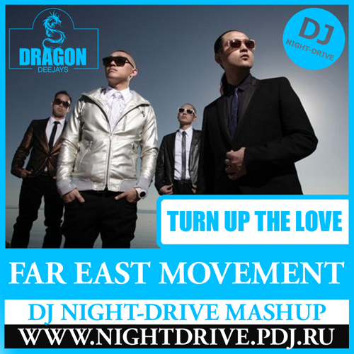 Far East Movement feat. Cover Drive - Turn Up The Love (DJ NIGHT-DRIVE Mashup).mp3