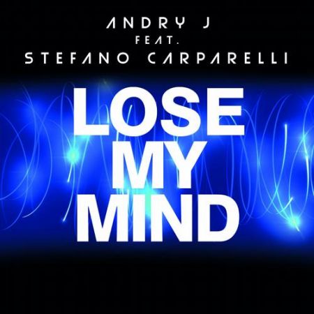 Andry J feat. Stefano Carparelli - Lose My Mind (Dany Lorence Mix) [Ipnotika].mp3