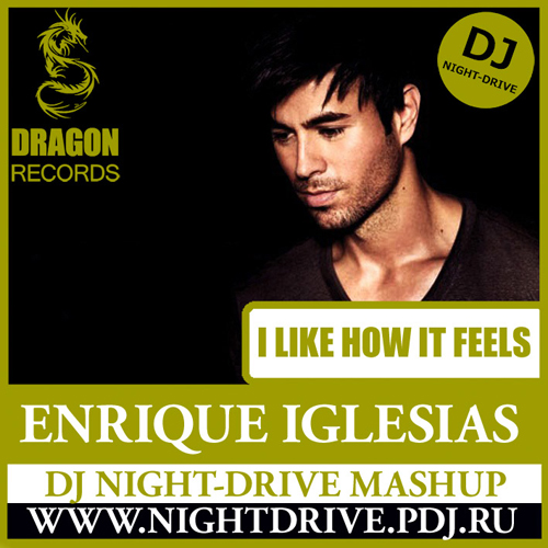 Enrique Iglesias feat. Pitbull - I Like How It Feels (DJ Night-Drive Mashup) [2012]